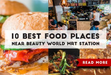 10 Best Food Places Near Beauty World MRT Station