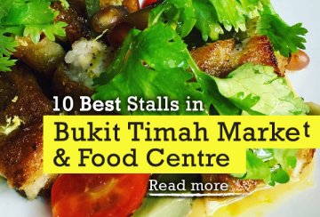10 Best Stalls in Bukit Timah Market & Food Centre