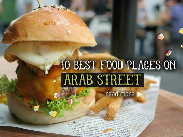 10 Best Food Places on Arab Street
