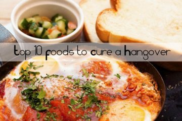 Top 10 Foods to Cure a Hangover